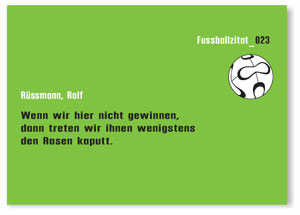 Rasen kaputt. Fussballzitate