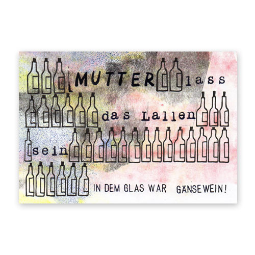 Mutter lass das Lallen sein, in dem Glas war Gänsewein!, Grußkarten