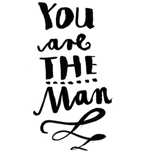 You are the man, moderne Kalligrafie zum Thema Liebe