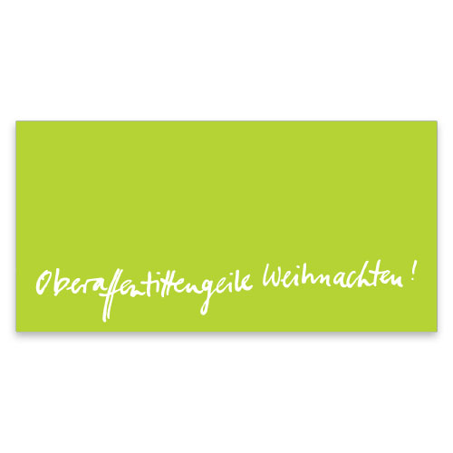 oberaffentittengeile Weihnachten! Weihnachtskarten mit frechem Spruch